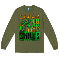 Army Green St. Patrick's I don't need luck i have skills Long Sleeve Tee - OliviaCreatesArt