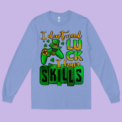 St. Patrick's I Don't Need Luck I Have Skills Long Sleeve Tee Designed By Oliviacreatesart