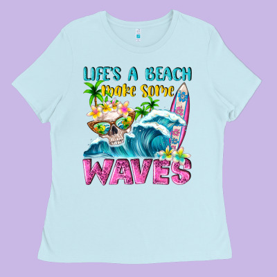 Life's A Beach Make Some Waves Ladies Tee Designed By Nancycooperartshop