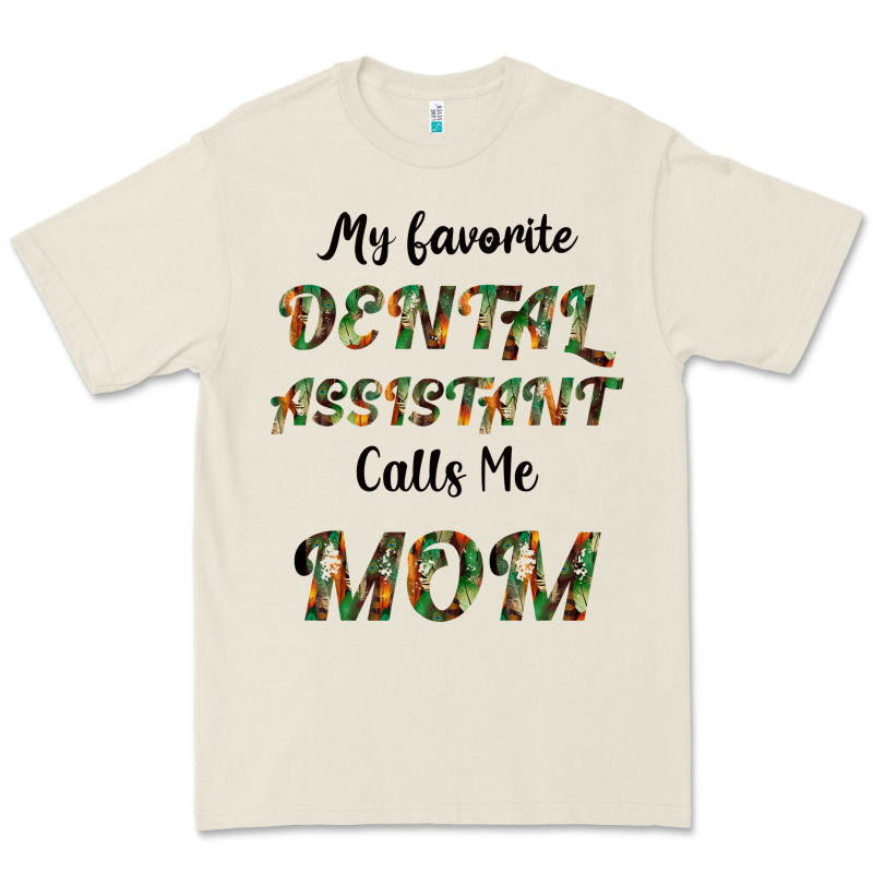 My Favorite Dental Assistant Calls Me Mom Premium Tee by Bettercallsaul | Teevron