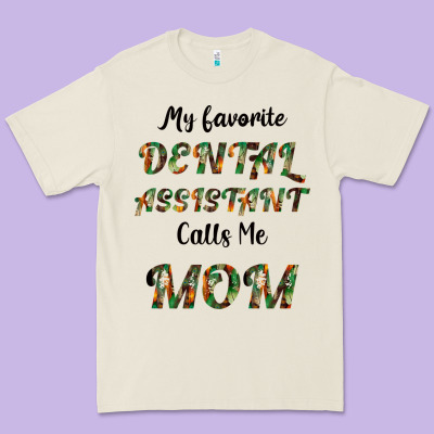 My Favorite Dental Assistant Calls Me Mom Premium Tee Designed By Bettercallsaul