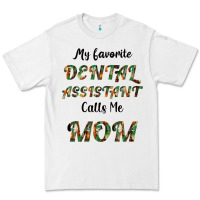 White My Favorite Dental Assistant Calls Me Mom Premium Tee - Bettercallsaul