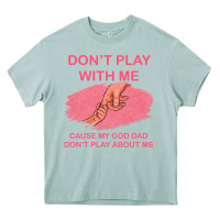Arona Don't Play With Me Cause My Dad Don't Play About Me Heavy Core Tee - Bettercallsaul