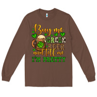 Chestnut Buy me green beer and tell me i'm pretty Long Sleeve Tee - OliviaCreatesArt