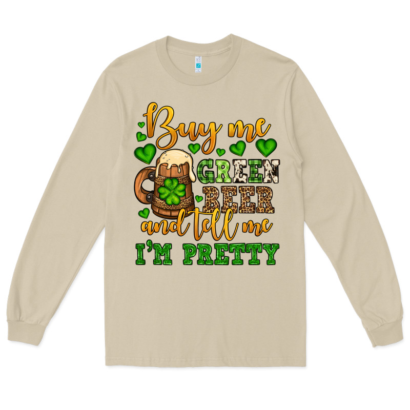 Buy Me Green Beer And Tell Me I'm Pretty Long Sleeve Tee by OliviaCreatesArt | Teevron