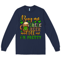 Navy Buy me green beer and tell me i'm pretty Long Sleeve Tee - OliviaCreatesArt
