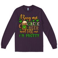Plum Buy me green beer and tell me i'm pretty Long Sleeve Tee - OliviaCreatesArt