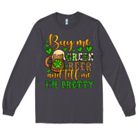Smoke Buy me green beer and tell me i'm pretty Long Sleeve Tee - OliviaCreatesArt