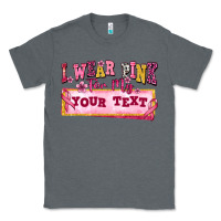 Charcoal Heather i wear pink for my custom Classic Tee - texasbilliewilder