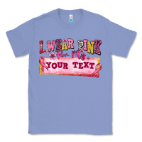 Colony Blue i wear pink for my custom Classic Tee - texasbilliewilder