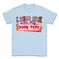 Dusty Blue i wear pink for my custom Classic Tee - texasbilliewilder