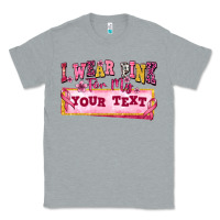 Heather Grey i wear pink for my custom Classic Tee - texasbilliewilder