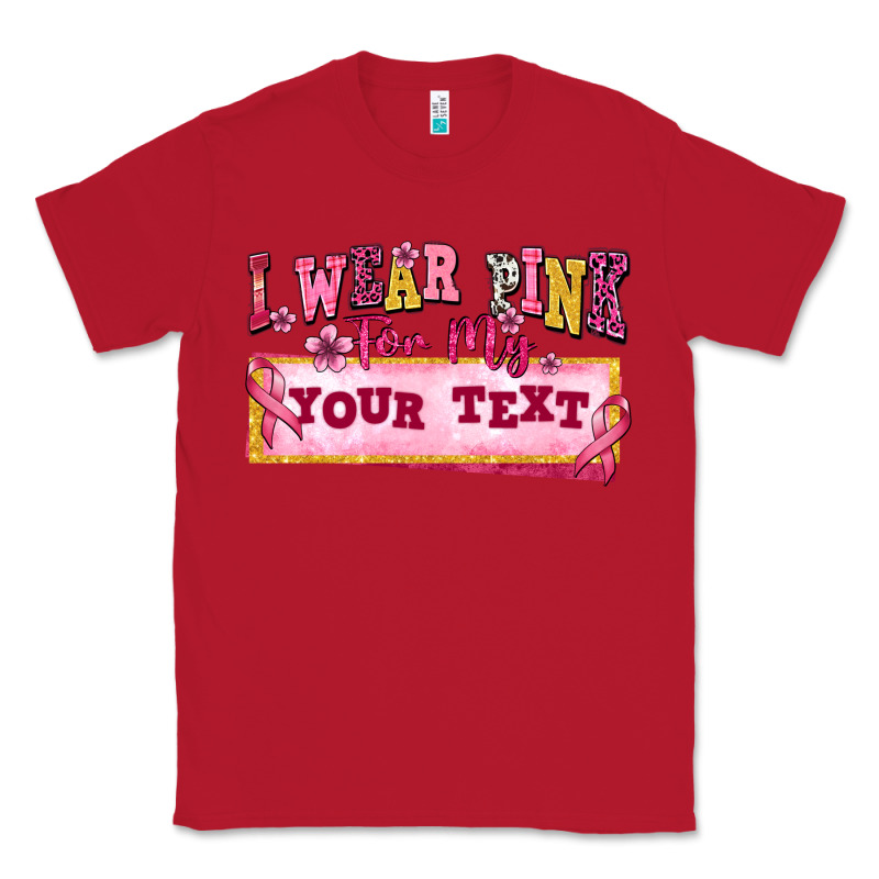 I Wear Pink For My Custom Classic Tee by texasbilliewilder | Teevron