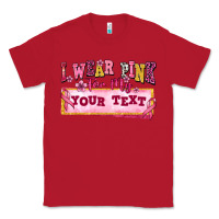 Red i wear pink for my custom Classic Tee - texasbilliewilder