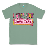 Sage i wear pink for my custom Classic Tee - texasbilliewilder