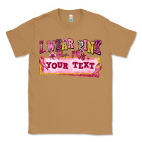Toasted Coconut i wear pink for my custom Classic Tee - texasbilliewilder