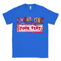 True Royal i wear pink for my custom Classic Tee - texasbilliewilder