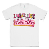 White i wear pink for my custom Classic Tee - texasbilliewilder