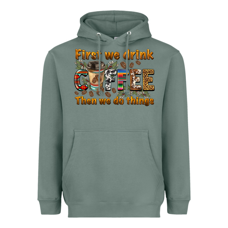 First We Drink Then We Do Things Heavyweight Hoodie by BarkalooDesign | Teevron