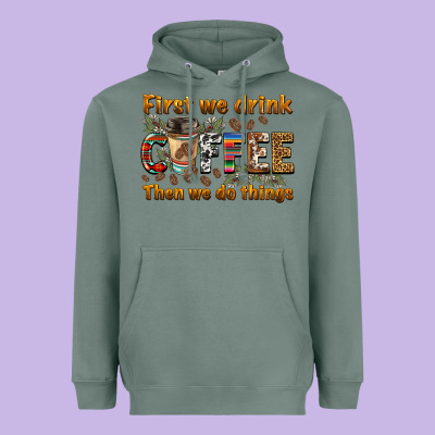 First We Drink Then We Do Things Heavyweight Hoodie Designed By Barkaloodesign