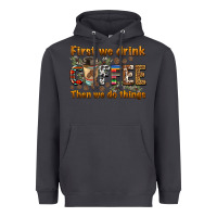 Smoke first we drink then we do things Heavyweight Hoodie - BarkalooDesign