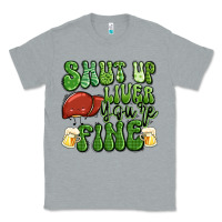 Heather Grey shut up liver you're fine st patricks day Classic Tee - Artiststas