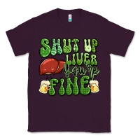 Plum shut up liver you're fine st patricks day Classic Tee - Artiststas