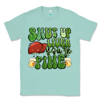 Seafoam shut up liver you're fine st patricks day Classic Tee - Artiststas