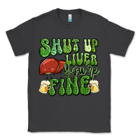 Smoke shut up liver you're fine st patricks day Classic Tee - Artiststas