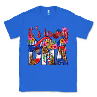 True Royal its in my dna dominican republic Classic Tee - texasbilliewilder