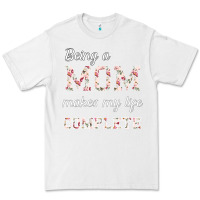 White Being A Mom Makes My Life Complete For dark Premium Tee - Bettercallsaul