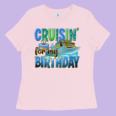 Cruisin' For My Birthday Ladies Tee Designed By Texasbilliewilder