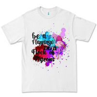 White Be a Flamingo in a Flock of Pigeons Premium Tee - Bettercallsaul