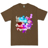 Be A Flamingo In A Flock Of Pigeons Premium Tee | Teevron
