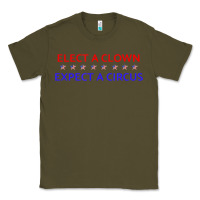Army Green Elect A Clown Expect A Circus Political Classic Tee - trangStudio