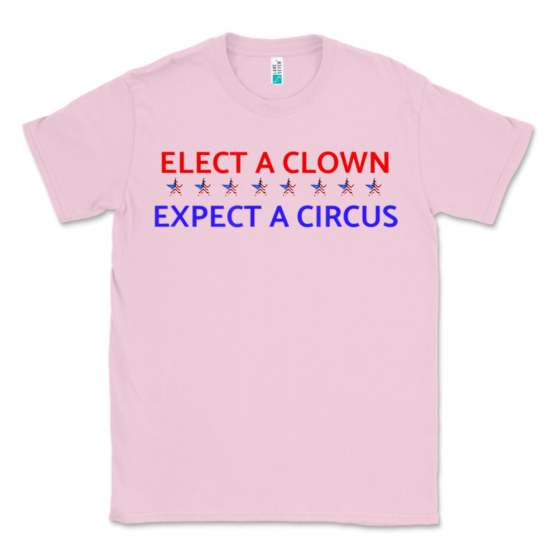 Elect A Clown Expect A Circus Political Classic Tee by trangStudio | Teevron