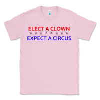 Bubblegum Pink Elect A Clown Expect A Circus Political Classic Tee - trangStudio