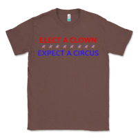 Chestnut Elect A Clown Expect A Circus Political Classic Tee - trangStudio