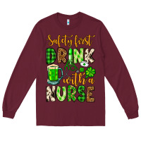 Burgundy St. Patrick's Safety first drink with a Nurse Long Sleeve Tee - OliviaCreatesArt
