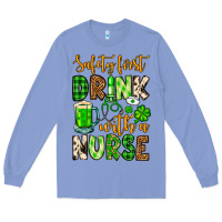 Colony Blue St. Patrick's Safety first drink with a Nurse Long Sleeve Tee - OliviaCreatesArt
