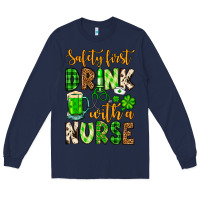 Navy St. Patrick's Safety first drink with a Nurse Long Sleeve Tee - OliviaCreatesArt