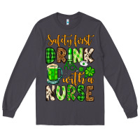 Smoke St. Patrick's Safety first drink with a Nurse Long Sleeve Tee - OliviaCreatesArt