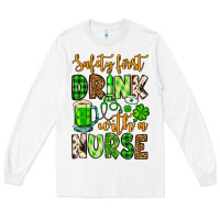 White St. Patrick's Safety first drink with a Nurse Long Sleeve Tee - OliviaCreatesArt