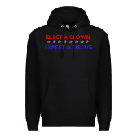 Black Elect A Clown Expect A Circus Political Premium Hoodie - trangStudio