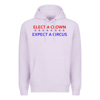 Lilac Elect A Clown Expect A Circus Political Premium Hoodie - trangStudio