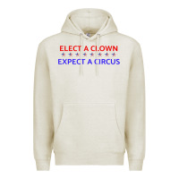 Oatmeal Heather Elect A Clown Expect A Circus Political Premium Hoodie - trangStudio