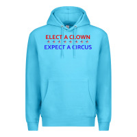 Ocean Blue Elect A Clown Expect A Circus Political Premium Hoodie - trangStudio