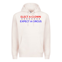 Pale Pink Elect A Clown Expect A Circus Political Premium Hoodie - trangStudio
