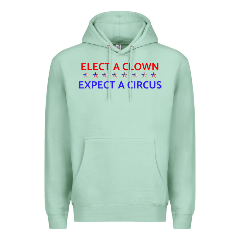 Elect A Clown Expect A Circus Political Premium Hoodie by trangStudio | Teevron