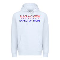 White Elect A Clown Expect A Circus Political Premium Hoodie - trangStudio